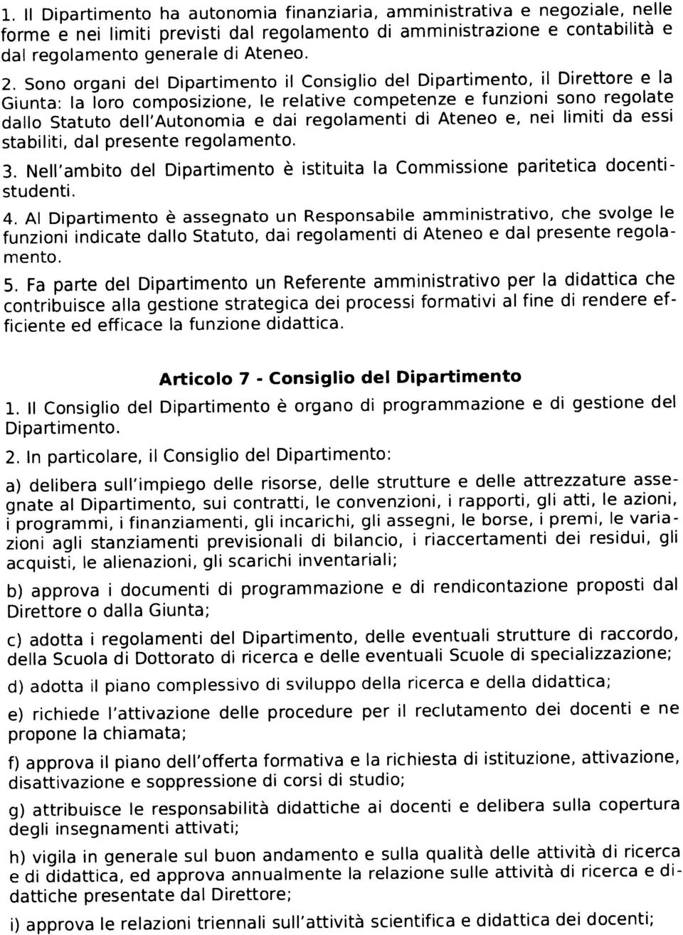 regolamenti di Ateneo e, nei limiti da essi stabiliti, dal presente regolamento. 3. Nell'ambito del Dipartimento è istituita la Commissione paritetica docentistudenti. 4.
