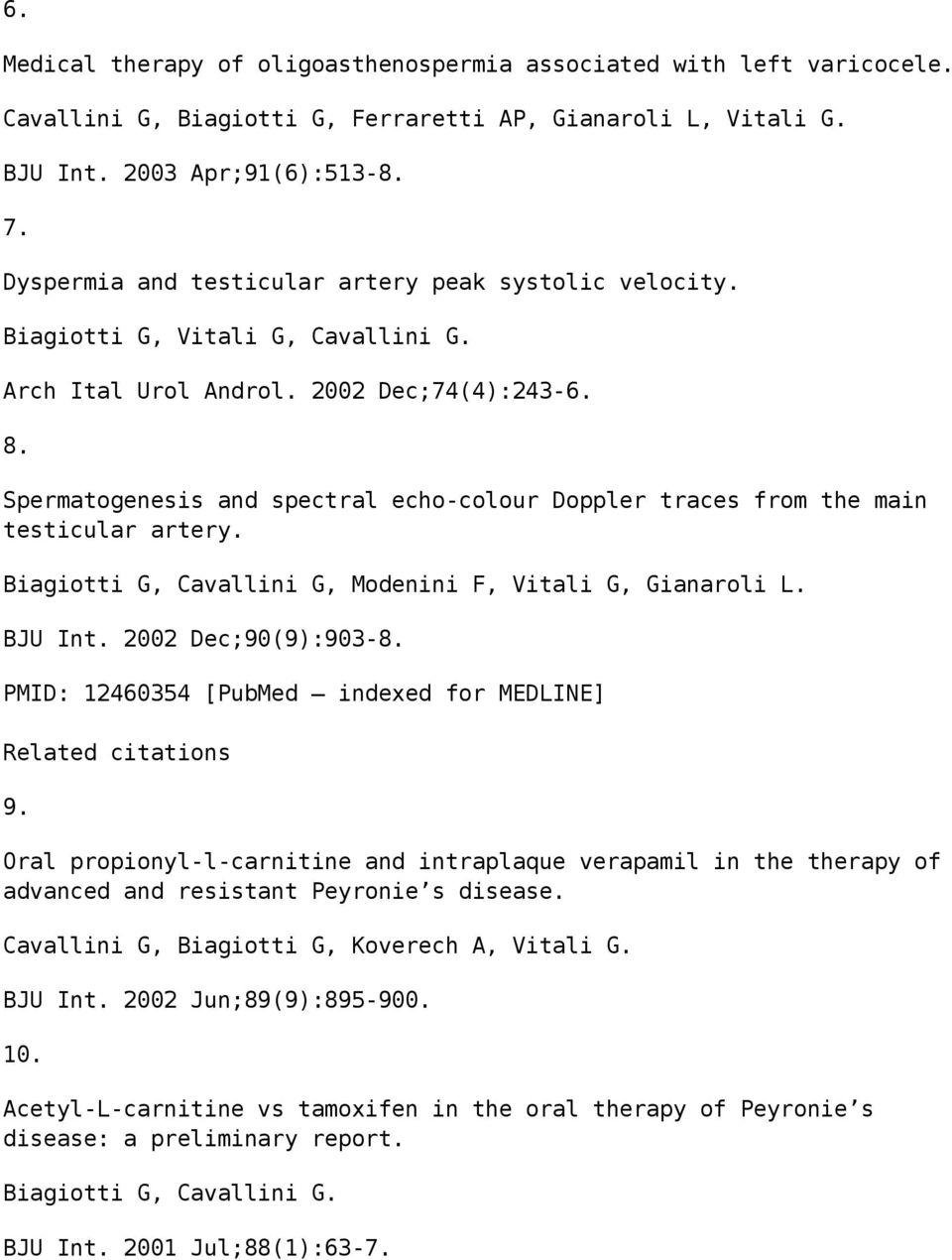 Spermatogenesis and spectral echo-colour Doppler traces from the main testicular artery. Biagiotti G, Cavallini G, Modenini F, Vitali G, Gianaroli L. BJU Int. 2002 Dec;90(9):903-8.