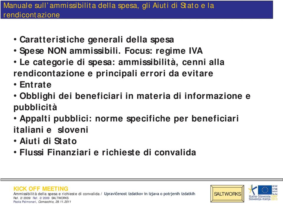 Focus: regime IVA Le categorie di spesa: ammissibilità, cenni alla rendicontazione e principali errori da evitare