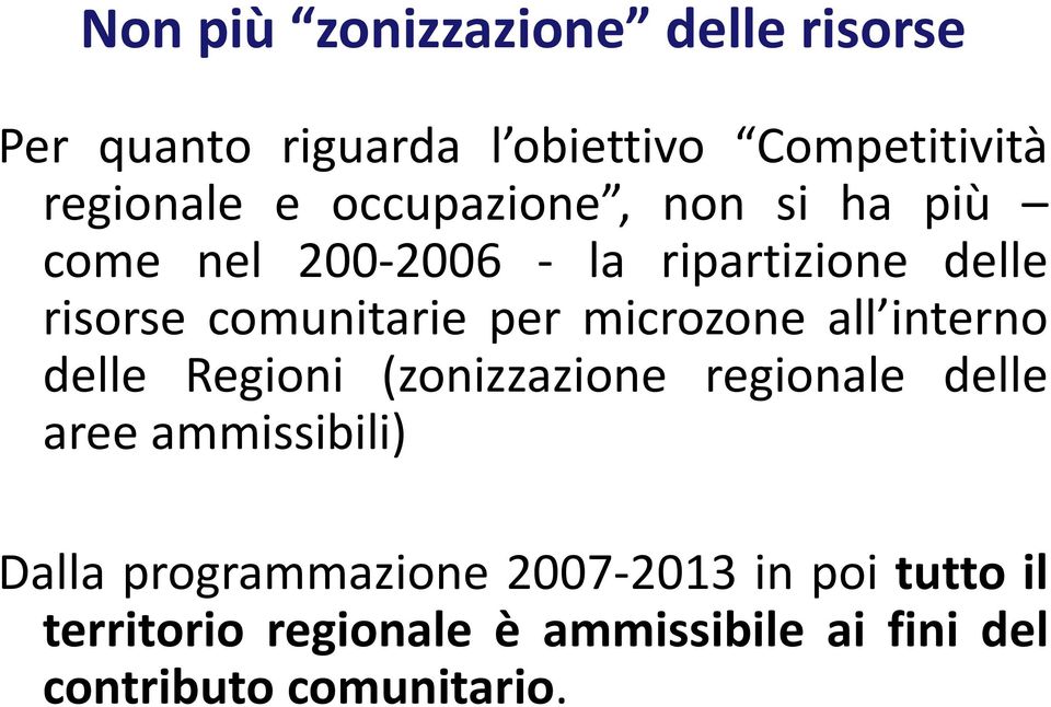 microzone all interno delle Regioni (zonizzazione regionale delle aree ammissibili) Dalla