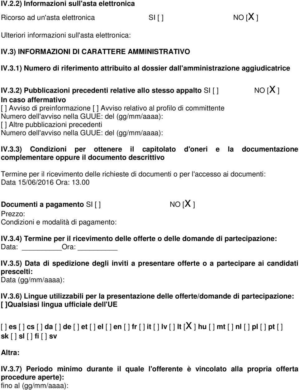 1) Numero di riferimento attribuito al dossier dall'amministrazione aggiudicatrice IV.3.