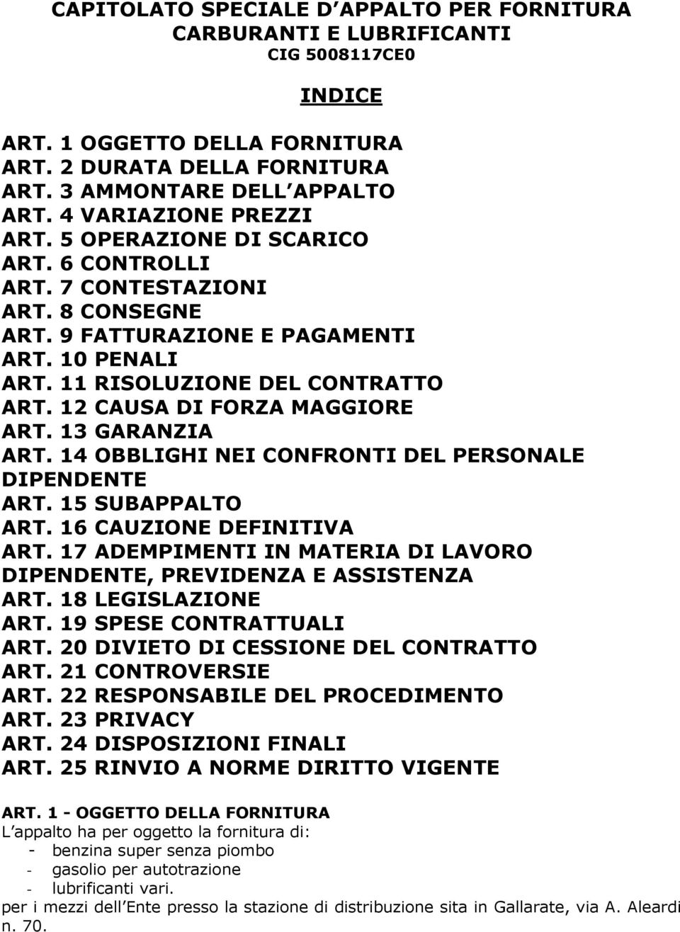 12 CAUSA DI FORZA MAGGIORE ART. 13 GARANZIA ART. 14 OBBLIGHI NEI CONFRONTI DEL PERSONALE DIPENDENTE ART. 15 SUBAPPALTO ART. 16 CAUZIONE DEFINITIVA ART.