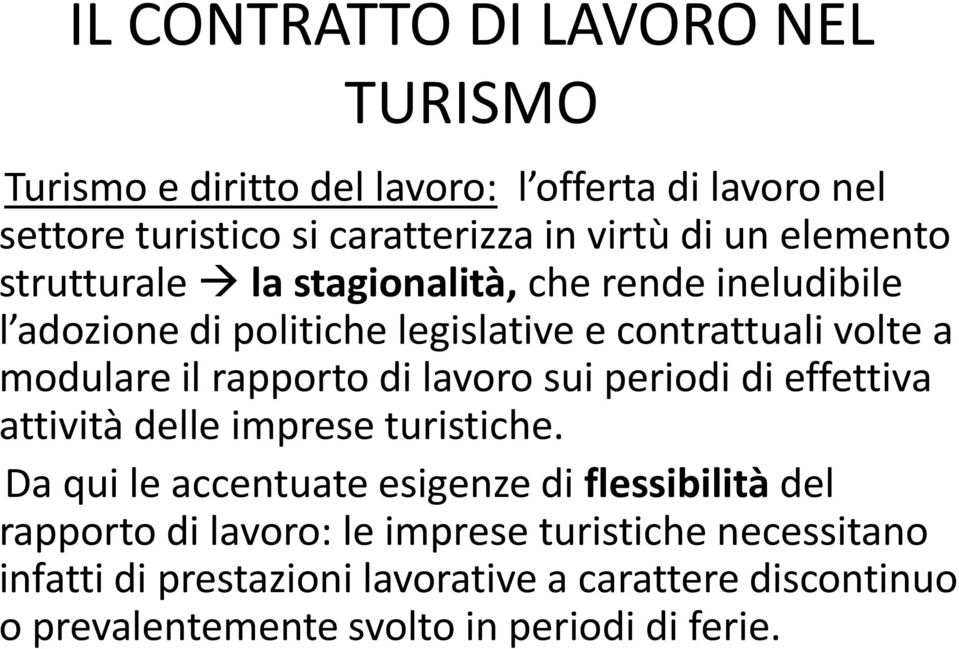 rapporto di lavoro sui periodi di effettiva attività delle imprese turistiche.