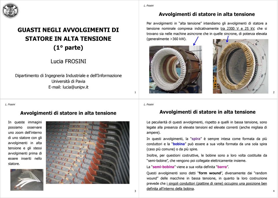 Lucia FROSINI Dipartimento di Ingegneria Industriale e dell Informazione Università di Pavia E-mail: lucia@unipv.