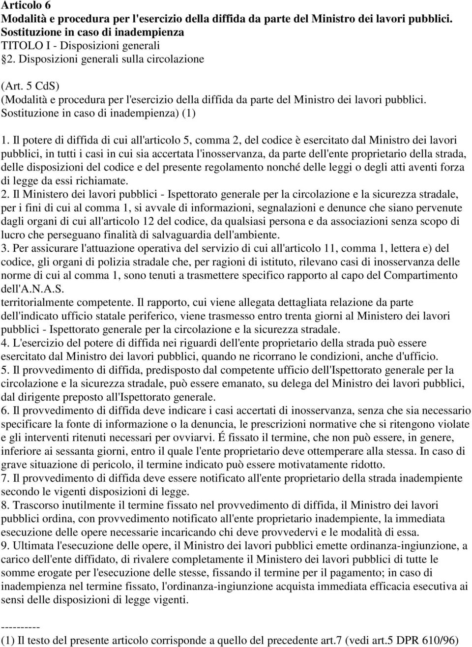 Il potere di diffida di cui all'articolo 5, comma 2, del codice è esercitato dal Ministro dei lavori pubblici, in tutti i casi in cui sia accertata l'inosservanza, da parte dell'ente proprietario