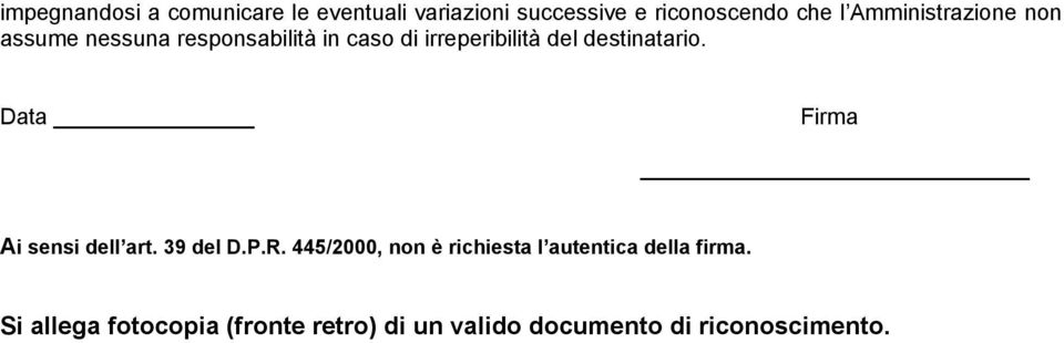 destinatario. Data Firma Ai sensi dell art. 39 del D.P.R.