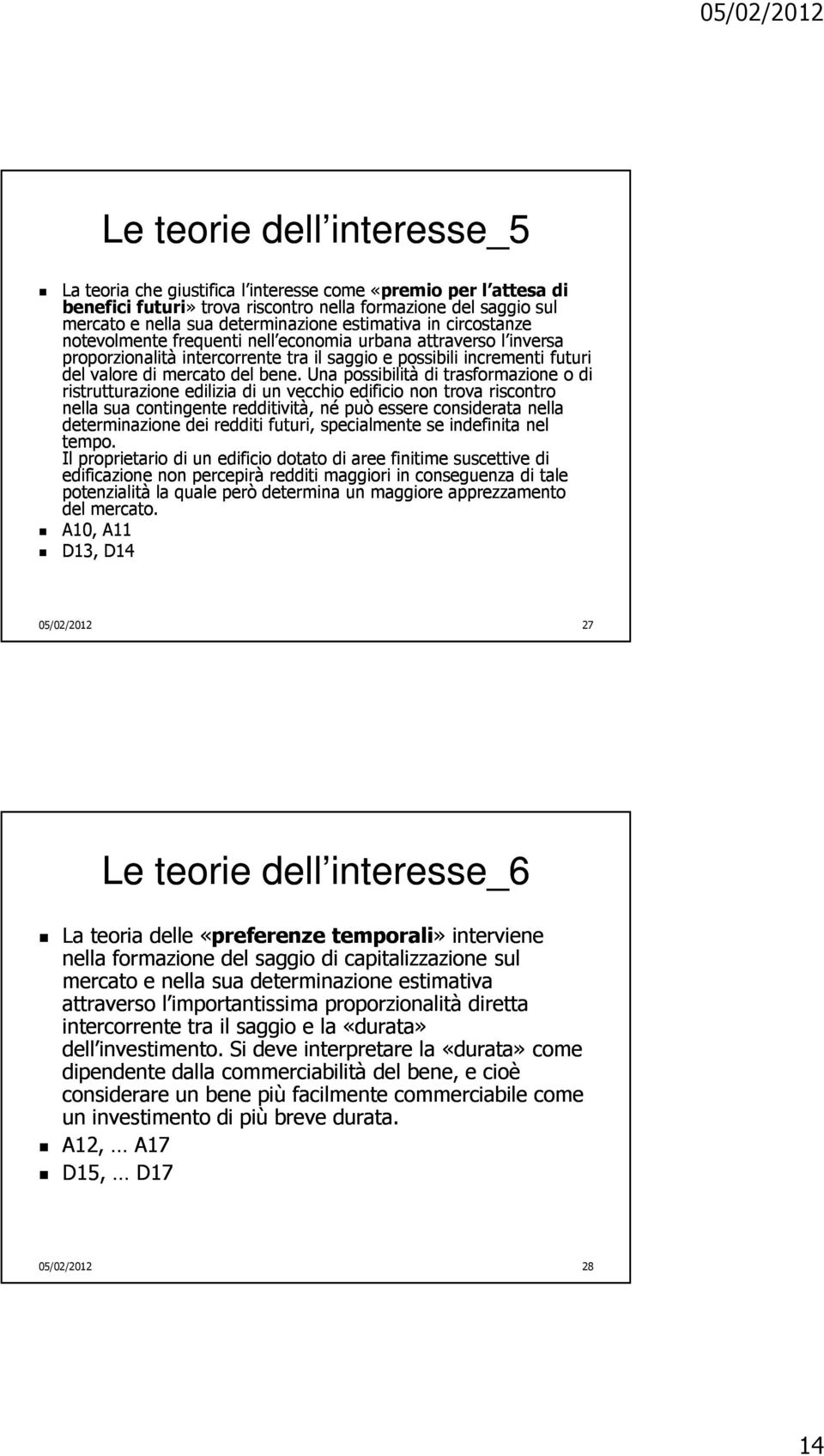 Una possibilità di trasformazione o di ristrutturazione edilizia di un vecchio edificio non trova riscontro nella sua contingente redditività, né può essere considerata nella determinazione dei