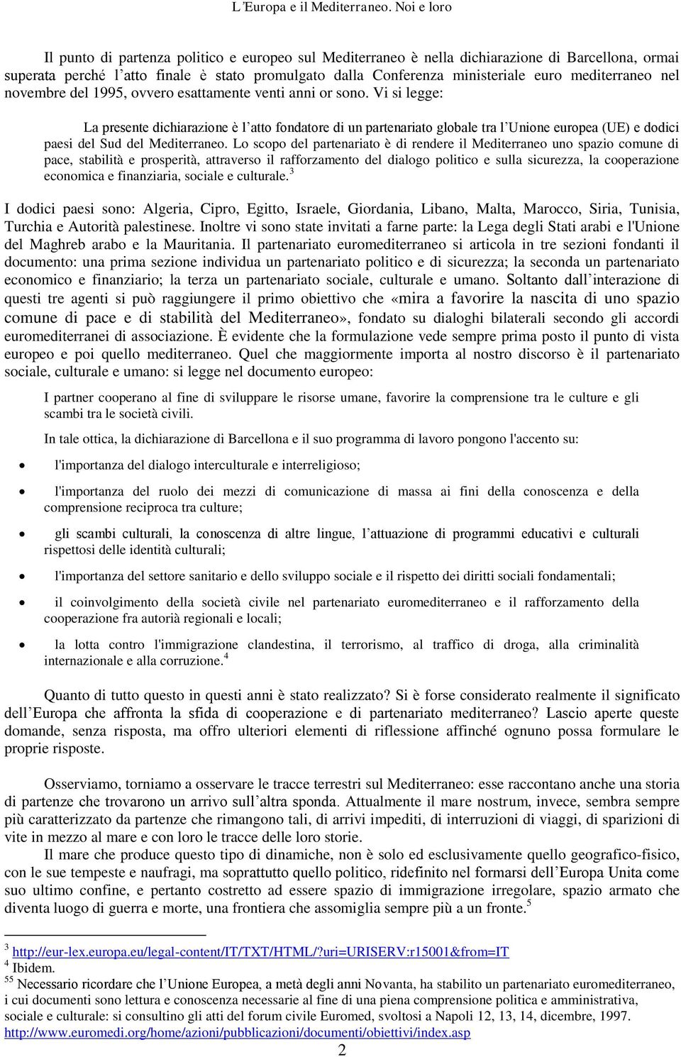 mediterraneo nel novembre del 1995, ovvero esattamente venti anni or sono.