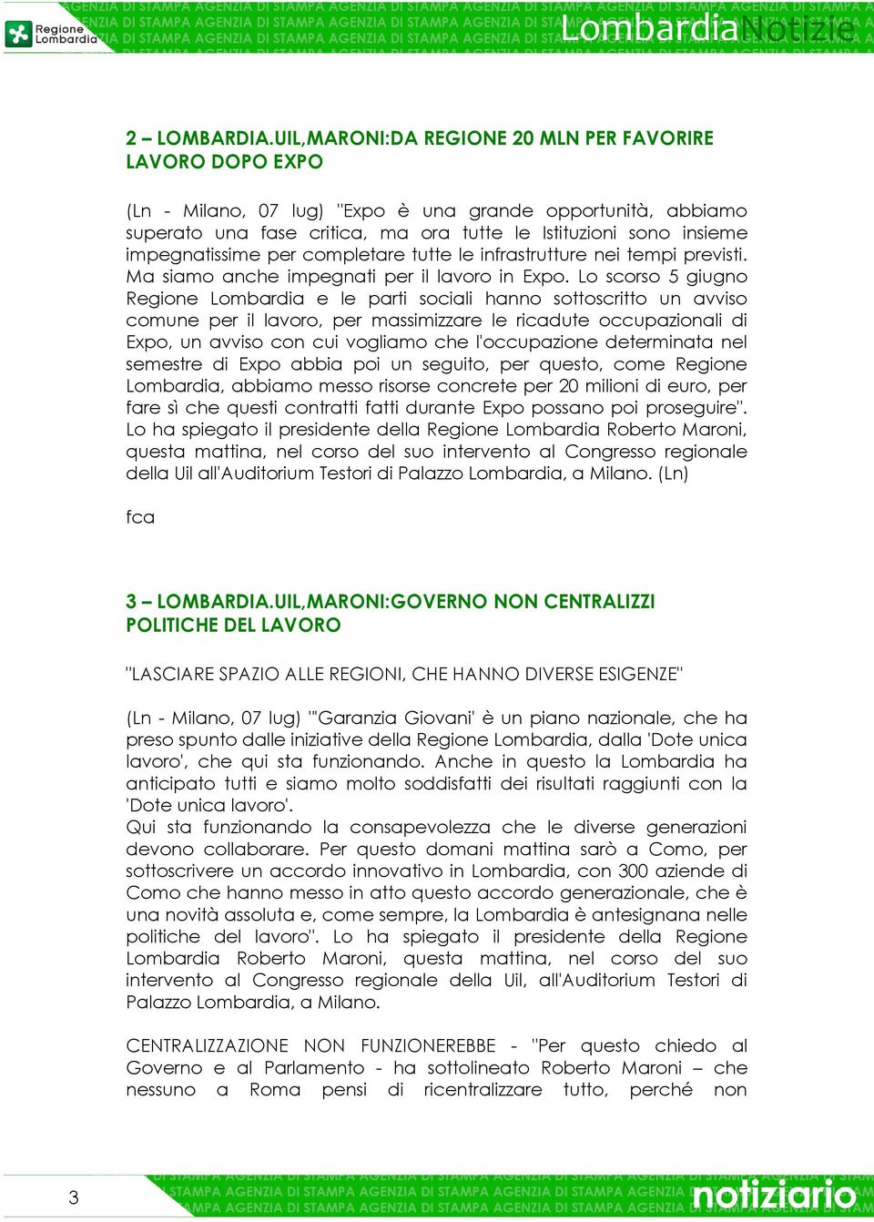 impegnatissime per completare tutte le infrastrutture nei tempi previsti. Ma siamo anche impegnati per il lavoro in Expo.