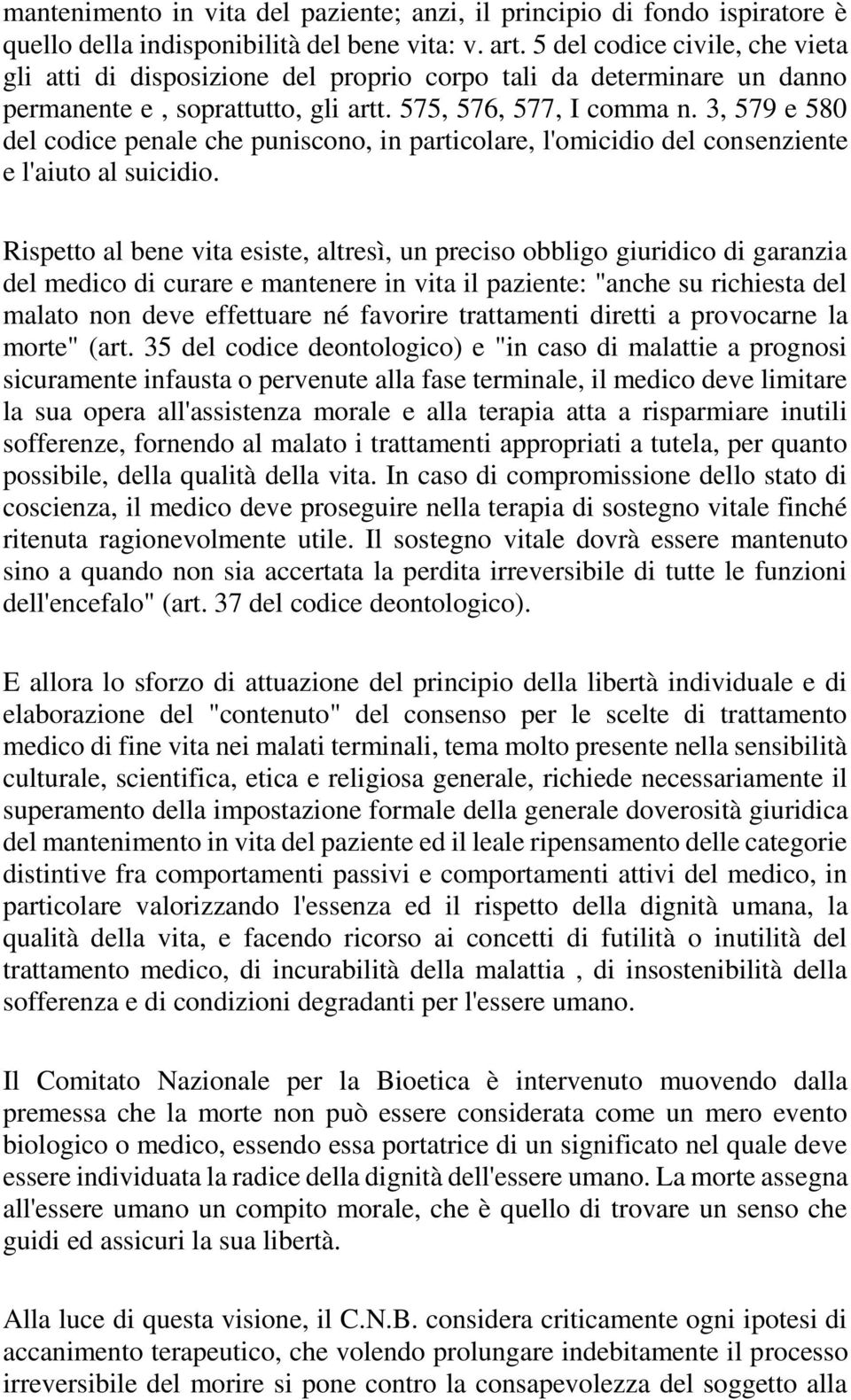 3, 579 e 580 del codice penale che puniscono, in particolare, l'omicidio del consenziente e l'aiuto al suicidio.