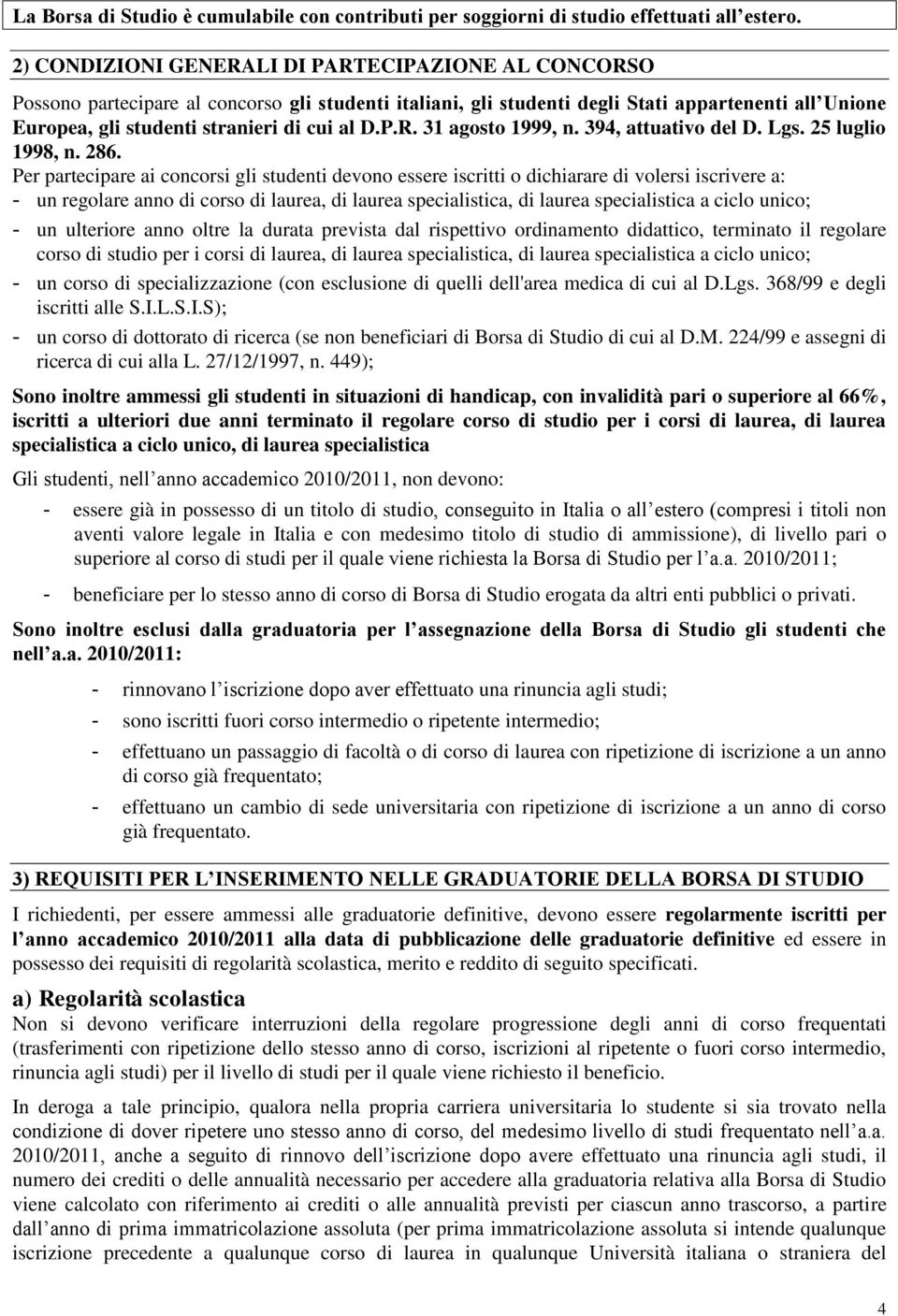 D.P.R. 31 agosto 1999, n. 394, attuativo del D. Lgs. 25 luglio 1998, n. 286.