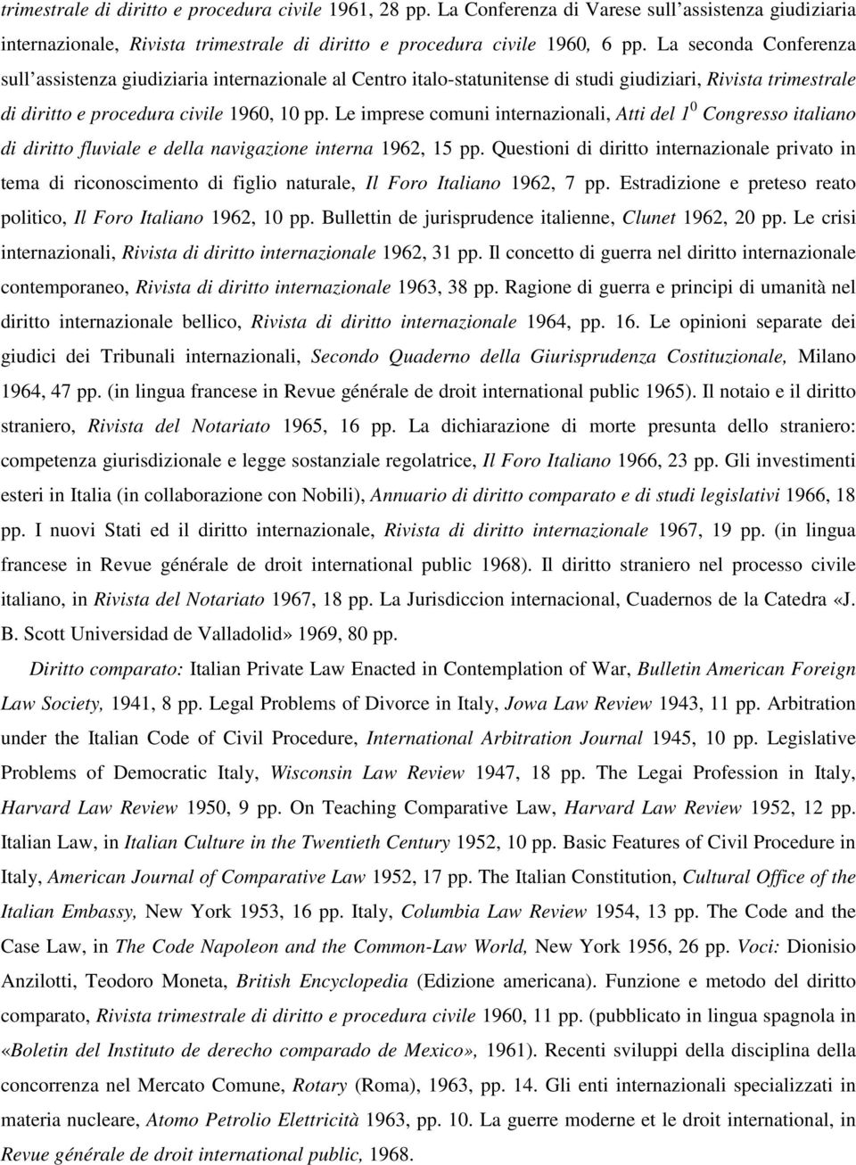 Le imprese comuni internazionali, Atti del 1 0 Congresso italiano di diritto fluviale e della navigazione interna 1962, 15 pp.