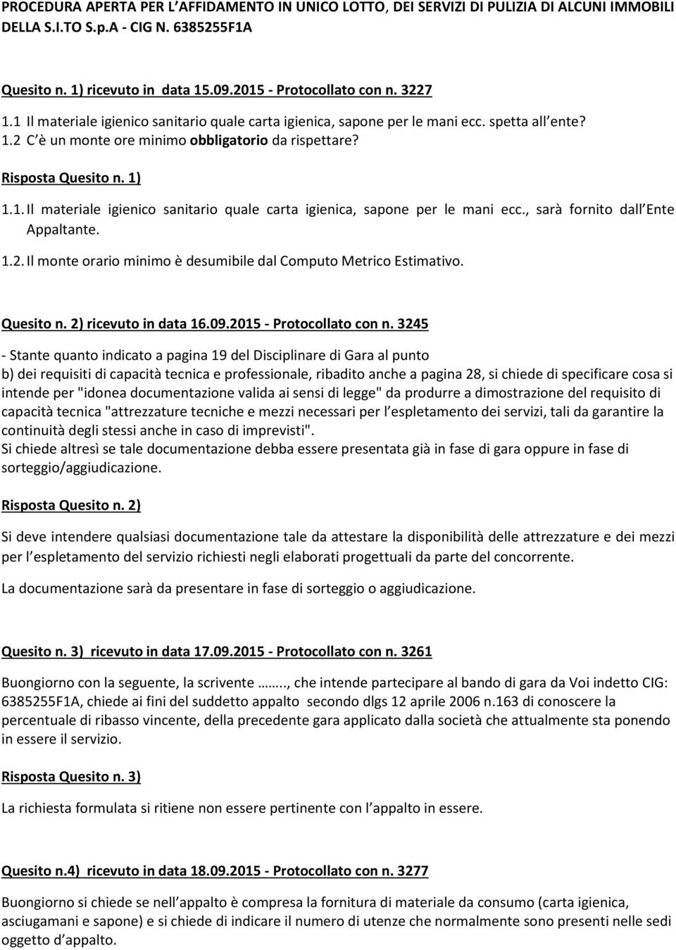 1.2. Il monte orario minimo è desumibile dal Computo Metrico Estimativo. Quesito n. 2) ricevuto in data 16.09.2015 - Protocollato con n.