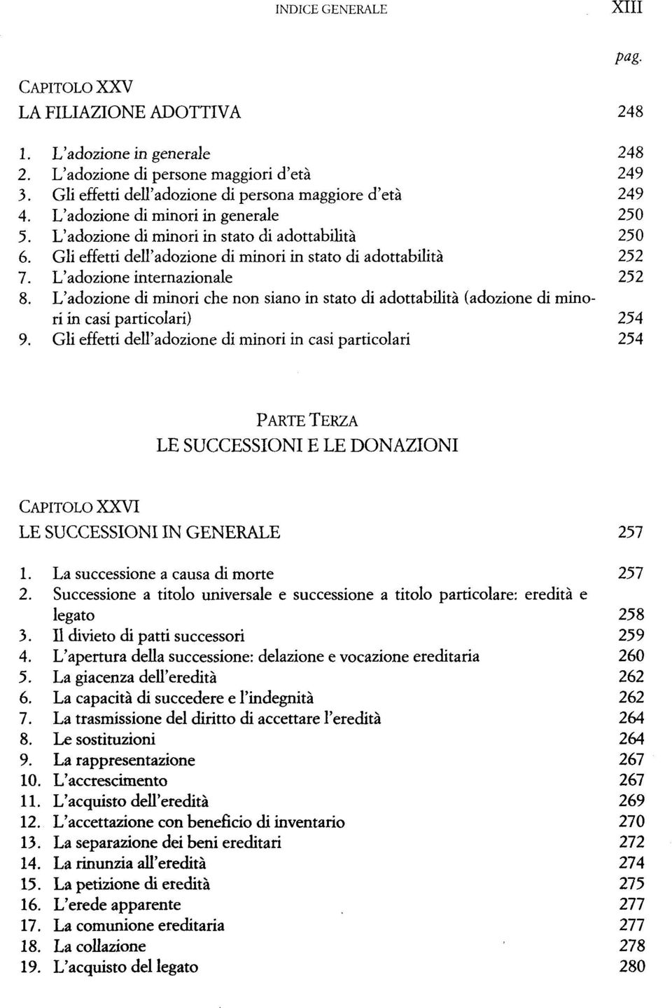 L'adozione di minori che non siano in stato di adottabilitä (adozione di minori in casi particolari) 254 9.