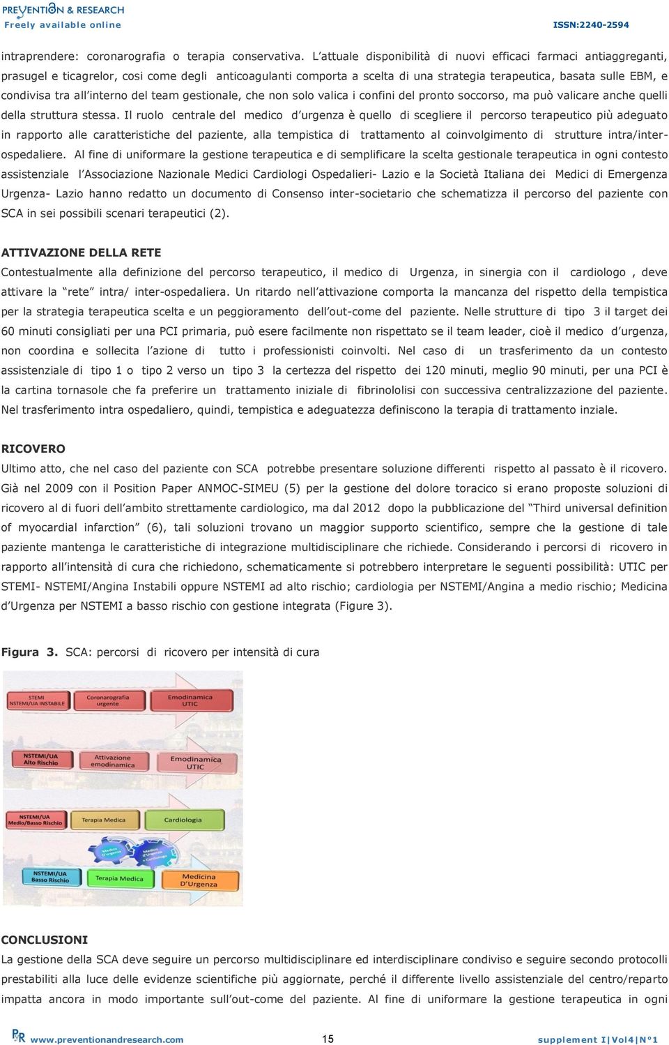 tra all interno del team gestionale, che non solo valica i confini del pronto soccorso, ma può valicare anche quelli della struttura stessa.