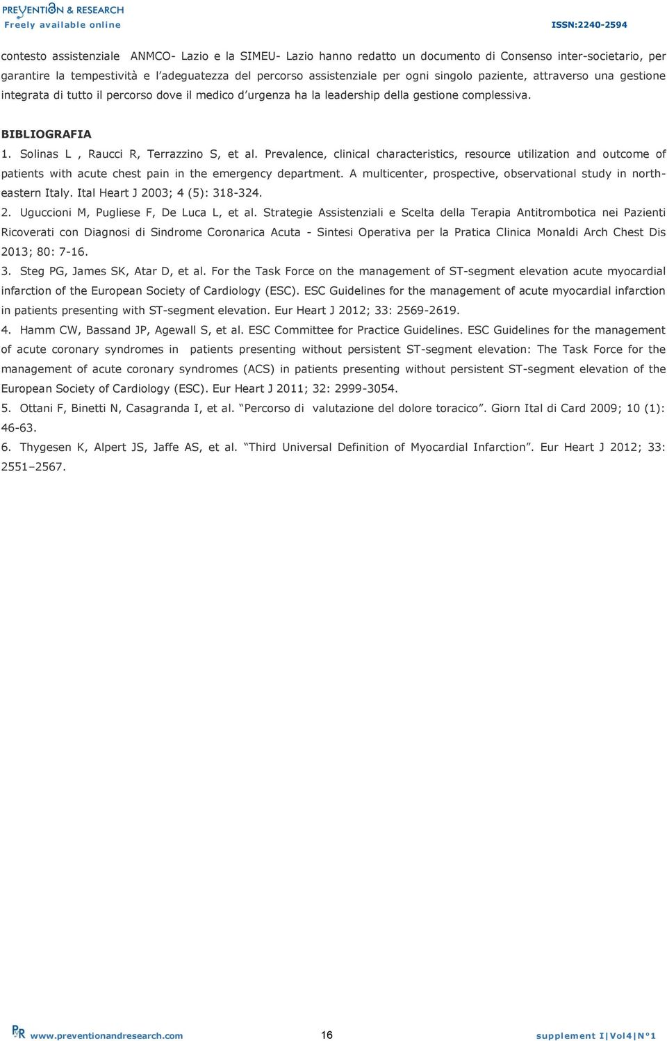 Prevalence, clinical characteristics, resource utilization and outcome of patients with acute chest pain in the emergency department.