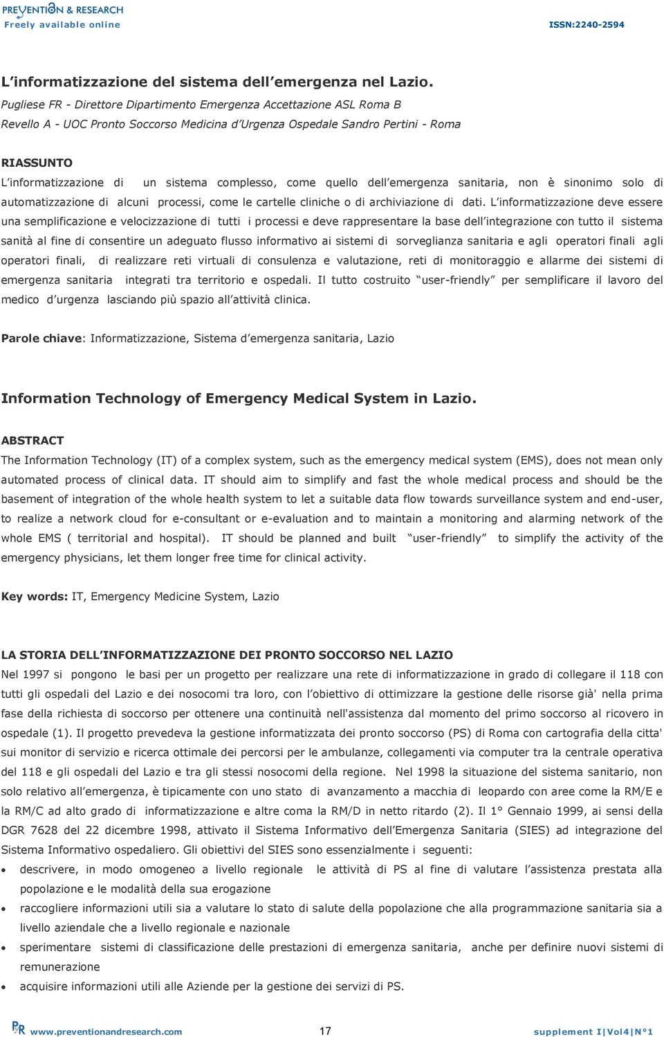 complesso, come quello dell emergenza sanitaria, non è sinonimo solo di automatizzazione di alcuni processi, come le cartelle cliniche o di archiviazione di dati.