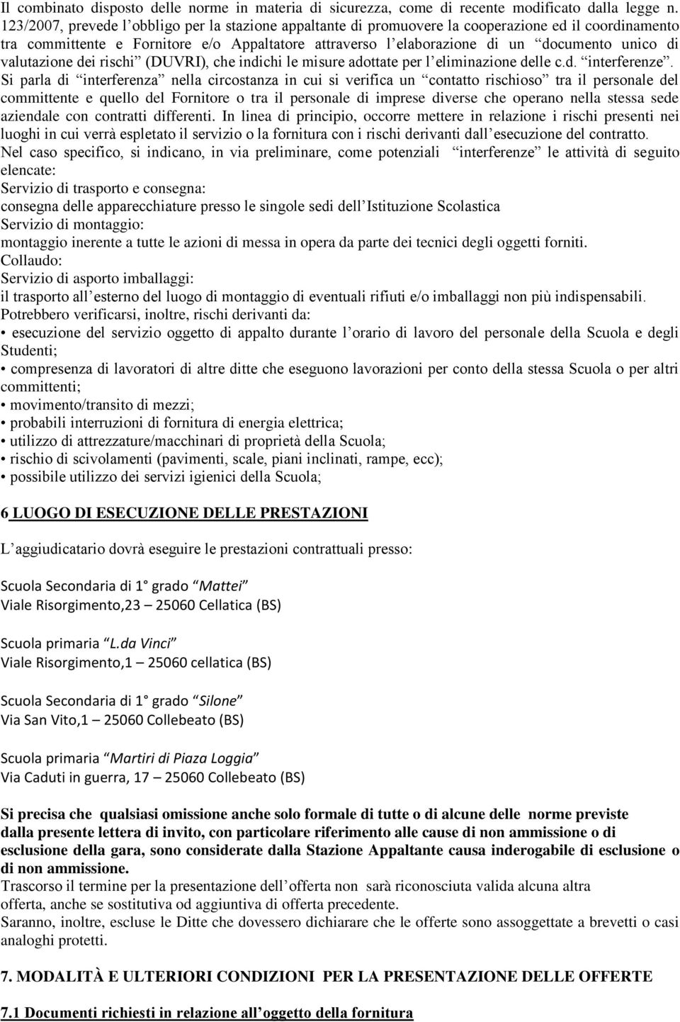 valutazione dei rischi (DUVRI), che indichi le misure adottate per l eliminazione delle c.d. interferenze.