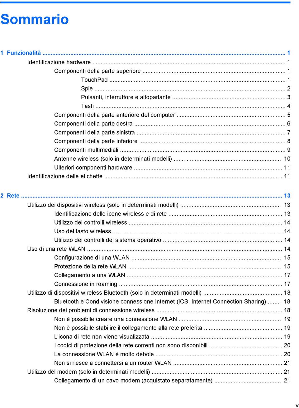 .. 9 Antenne wireless (solo in determinati modelli)... 10 Ulteriori componenti hardware... 11 Identificazione delle etichette... 11 2 Rete.