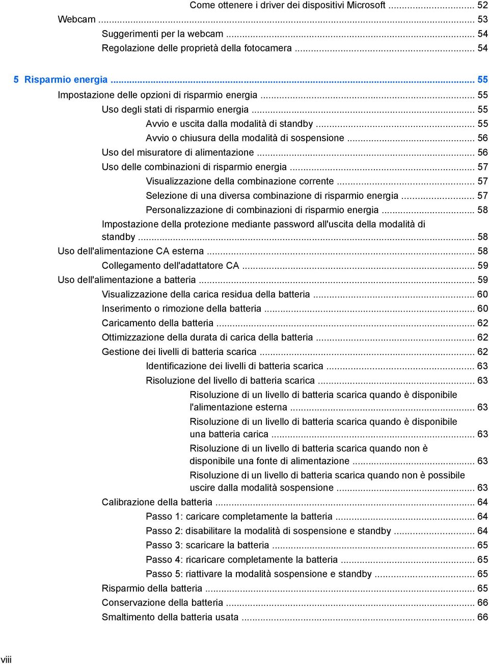 .. 56 Uso del misuratore di alimentazione... 56 Uso delle combinazioni di risparmio energia... 57 Visualizzazione della combinazione corrente.