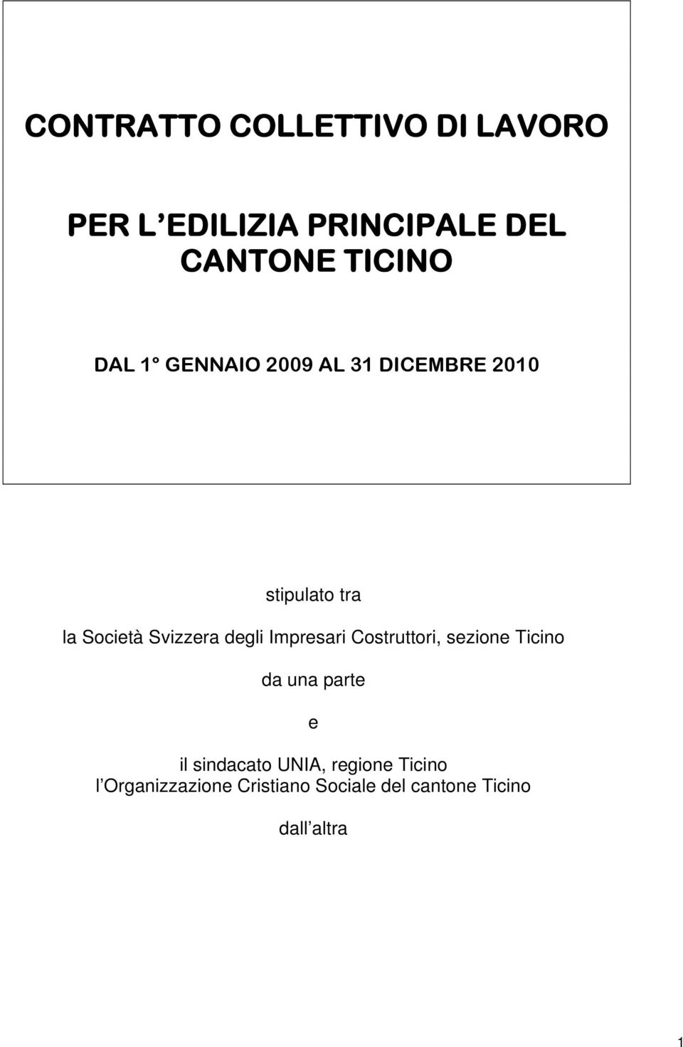 degli Impresari Costruttori, sezione Ticino da una parte e il sindacato