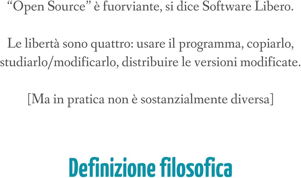 studiarlo/modificarlo, distribuire le versioni modificate.