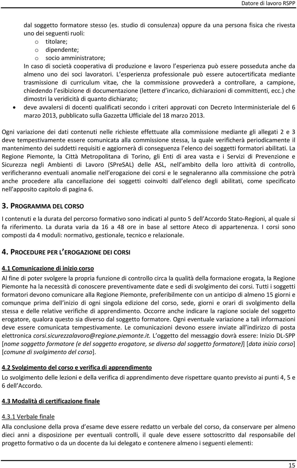 esperienza può essere posseduta anche da almeno uno dei soci lavoratori.