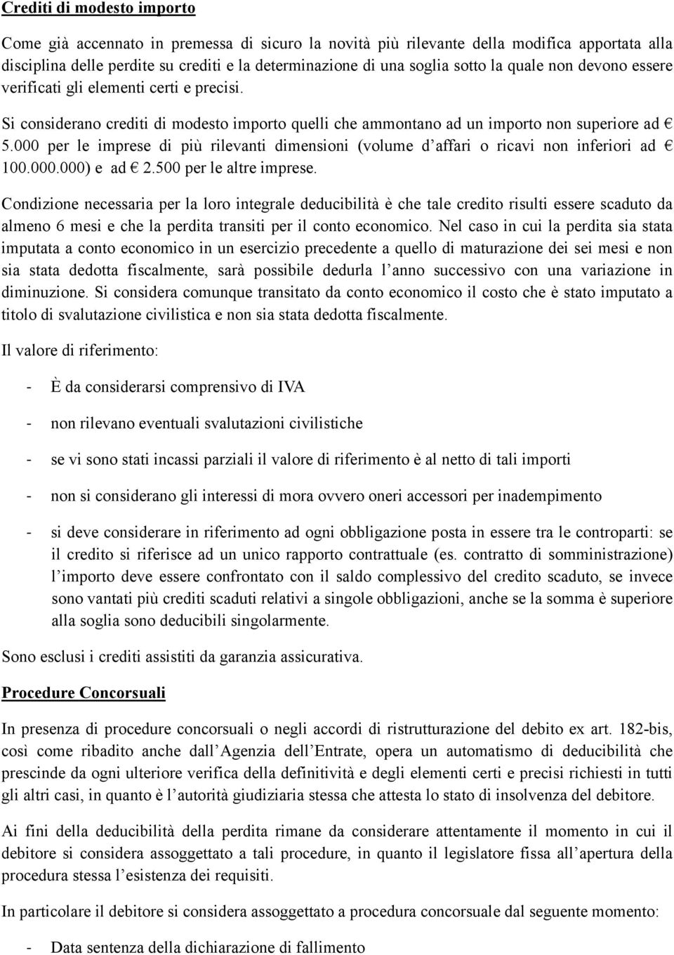 000 per le imprese di più rilevanti dimensioni (volume d affari o ricavi non inferiori ad 100.000.000) e ad 2.500 per le altre imprese.