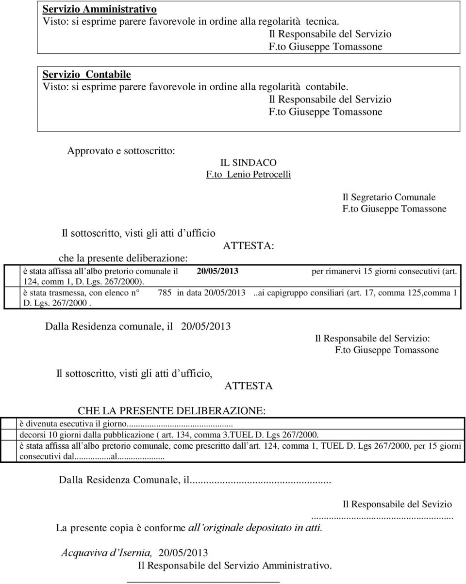 to Giuseppe Tomassone Approvato e sottoscritto: IL SINDACO F.to Lenio Petrocelli Il Segretario Comunale F.
