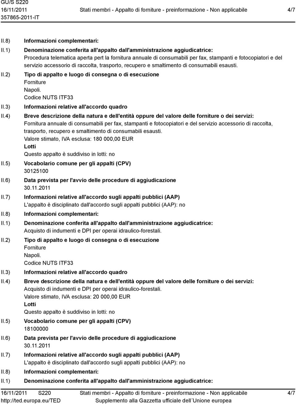 Fornitura annuale di consumabili per fax, stampanti e fotocopiatori e del servizio accessorio di raccolta,  Valore stimato, IVA esclusa: 180 000,00