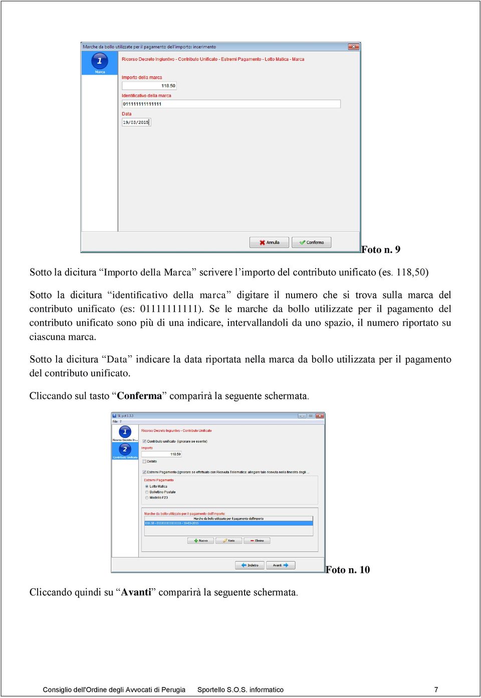 Se le marche da bollo utilizzate per il pagamento del contributo unificato sono più di una indicare, intervallandoli da uno spazio, il numero riportato su ciascuna marca.