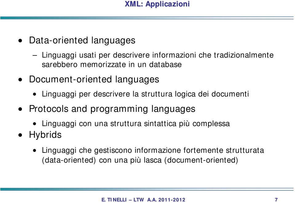 dei documenti Protocols and programming languages Linguaggi con una struttura sintattica più complessa Hybrids