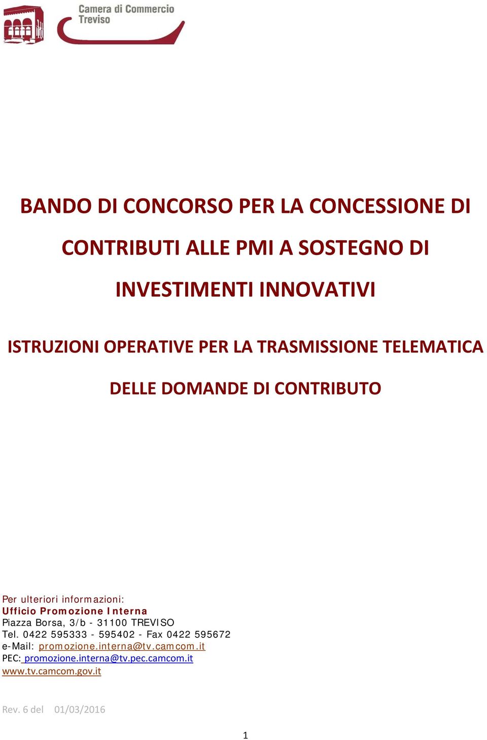 Promozione Interna Piazza Borsa, 3/b - 31100 TREVISO Tel.