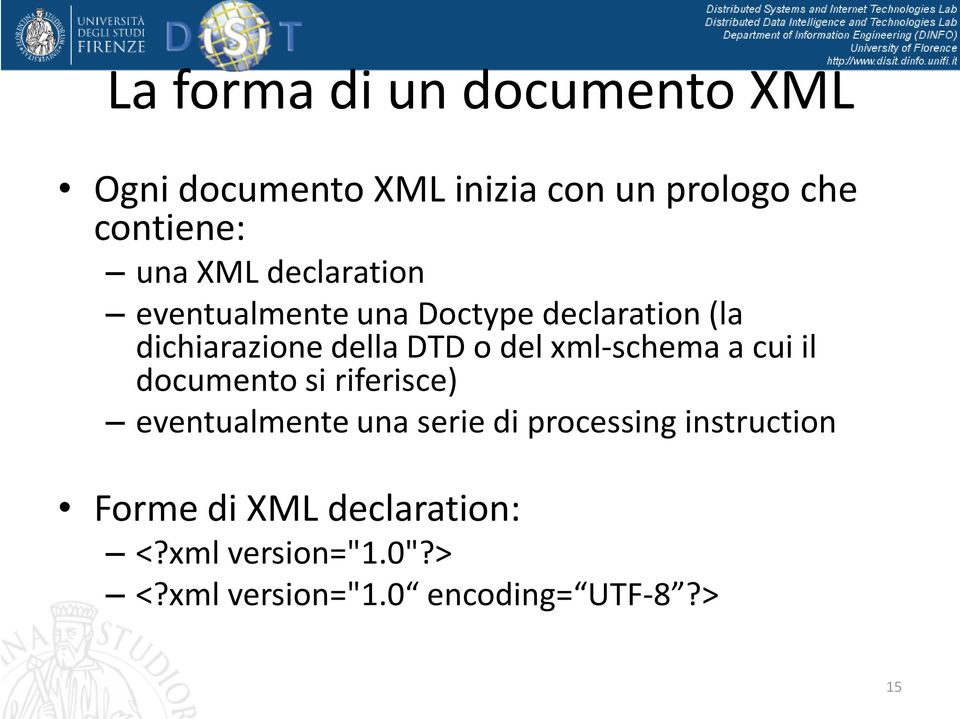 xml-schema a cui il documento si riferisce) eventualmente una serie di processing