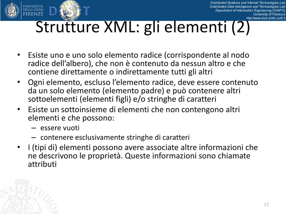 sottoelementi (elementi figli) e/o stringhe di caratteri Esiste un sottoinsieme di elementi che non contengono altri elementi e che possono: essere vuoti contenere