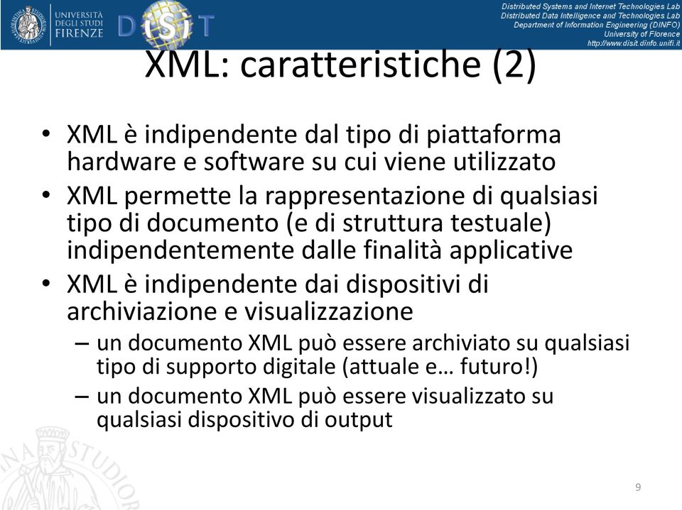 applicative XML è indipendente dai dispositivi di archiviazione e visualizzazione un documento XML può essere archiviato