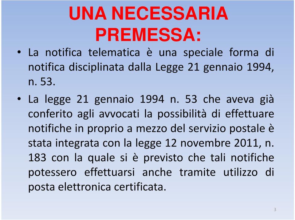 53 che aveva già conferito agli avvocati la possibilità di effettuare notifiche in proprio a mezzo del servizio