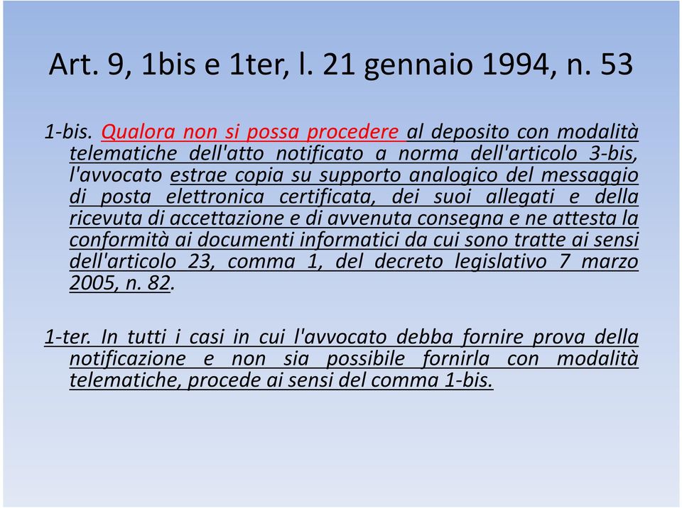 del messaggio di posta elettronica certificata, dei suoi allegati e della ricevuta di accettazione e di avvenuta consegna e ne attesta la conformità ai documenti