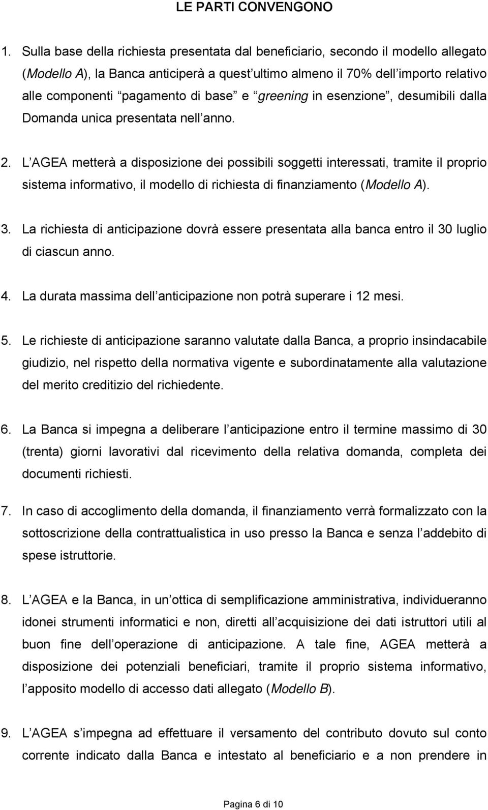 base e greening in esenzione, desumibili dalla Domanda unica presentata nell anno. 2.