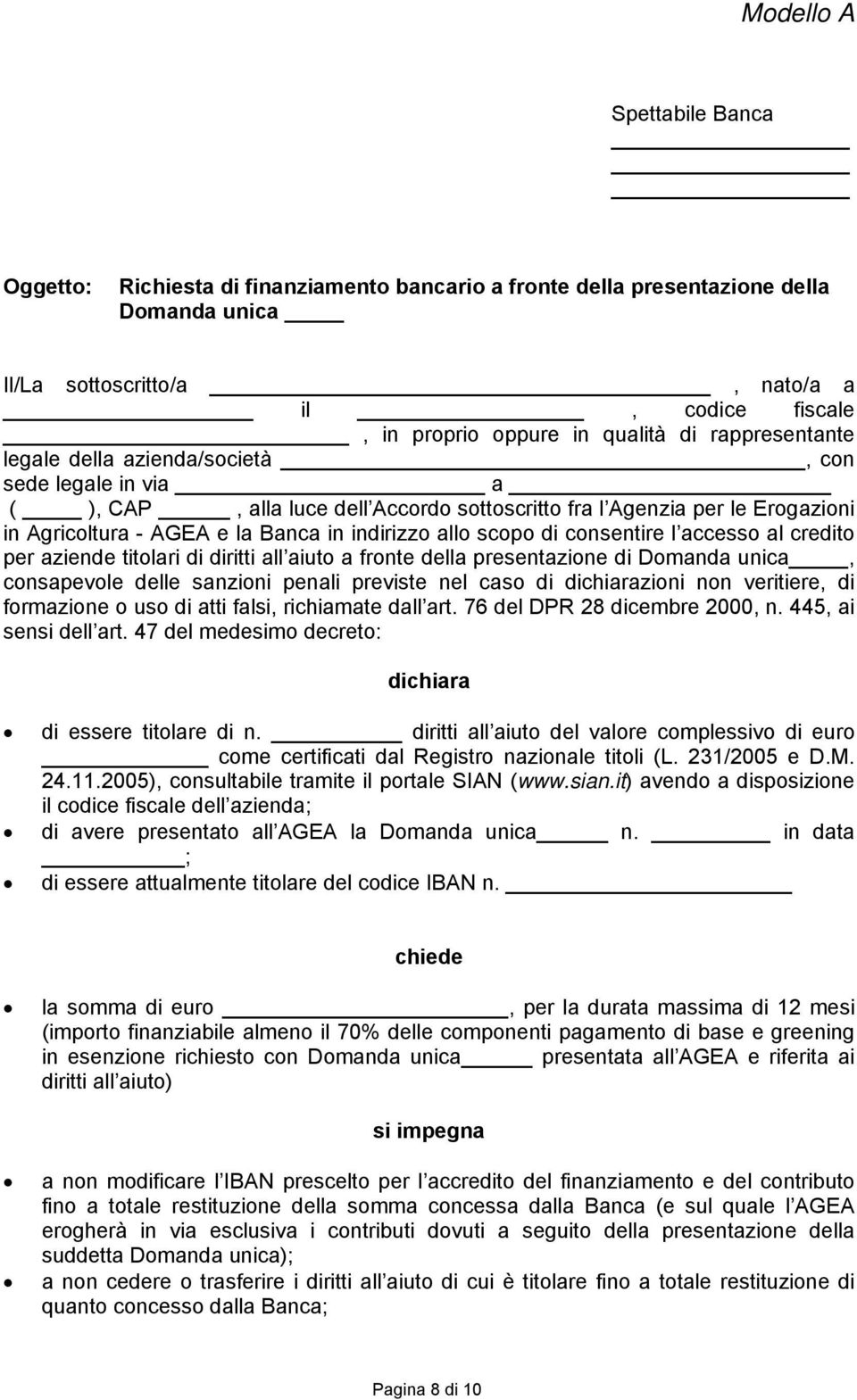 indirizzo allo scopo di consentire l accesso al credito per aziende titolari di diritti all aiuto a fronte della presentazione di Domanda unica, consapevole delle sanzioni penali previste nel caso di