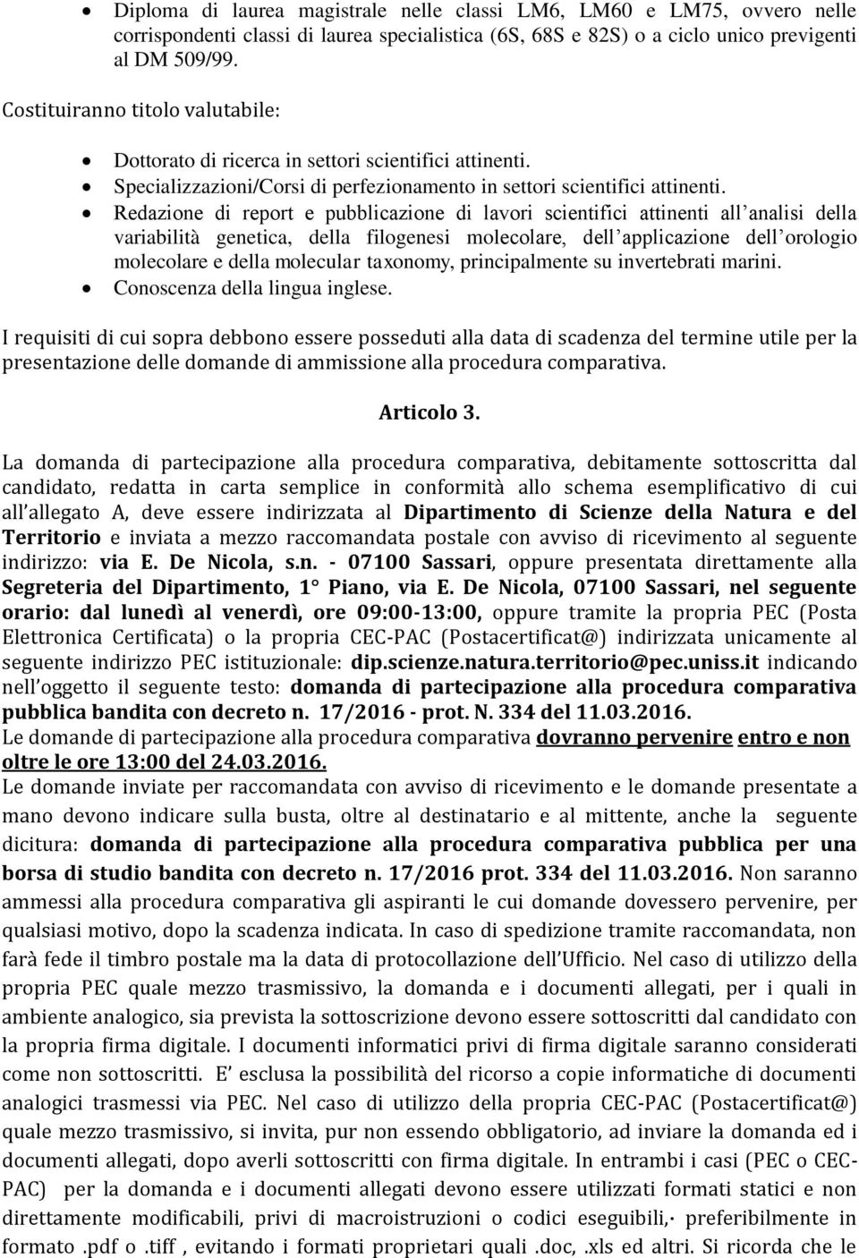 Redazione di report e pubblicazione di lavori scientifici attinenti all analisi della variabilità genetica, della filogenesi molecolare, dell applicazione dell orologio molecolare e della molecular