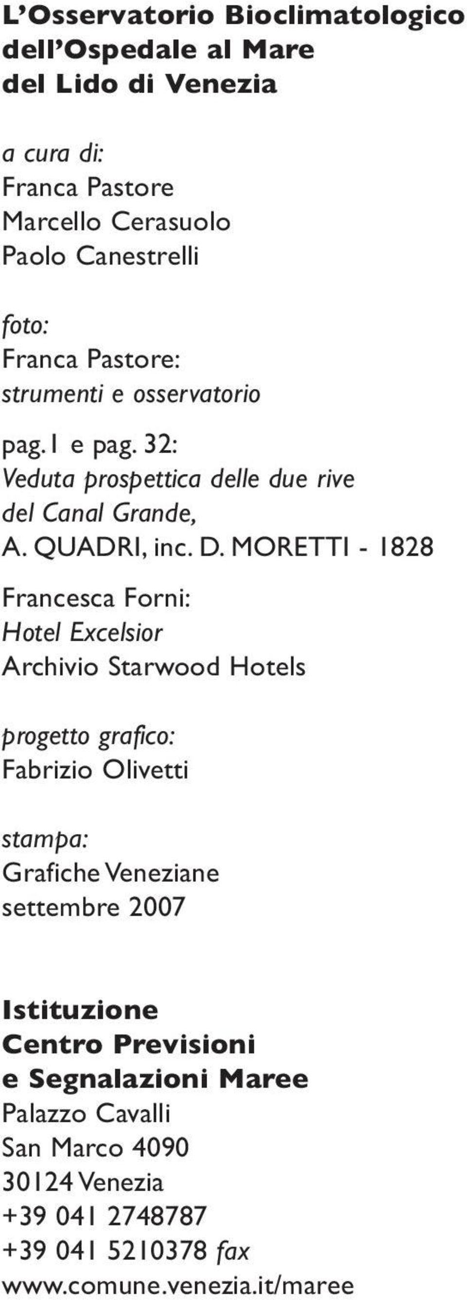 MORETTI - 1828 Francesca Forni: Hotel Excelsior Archivio Starwood Hotels progetto grafico: Fabrizio Olivetti stampa: Grafiche Veneziane settembre