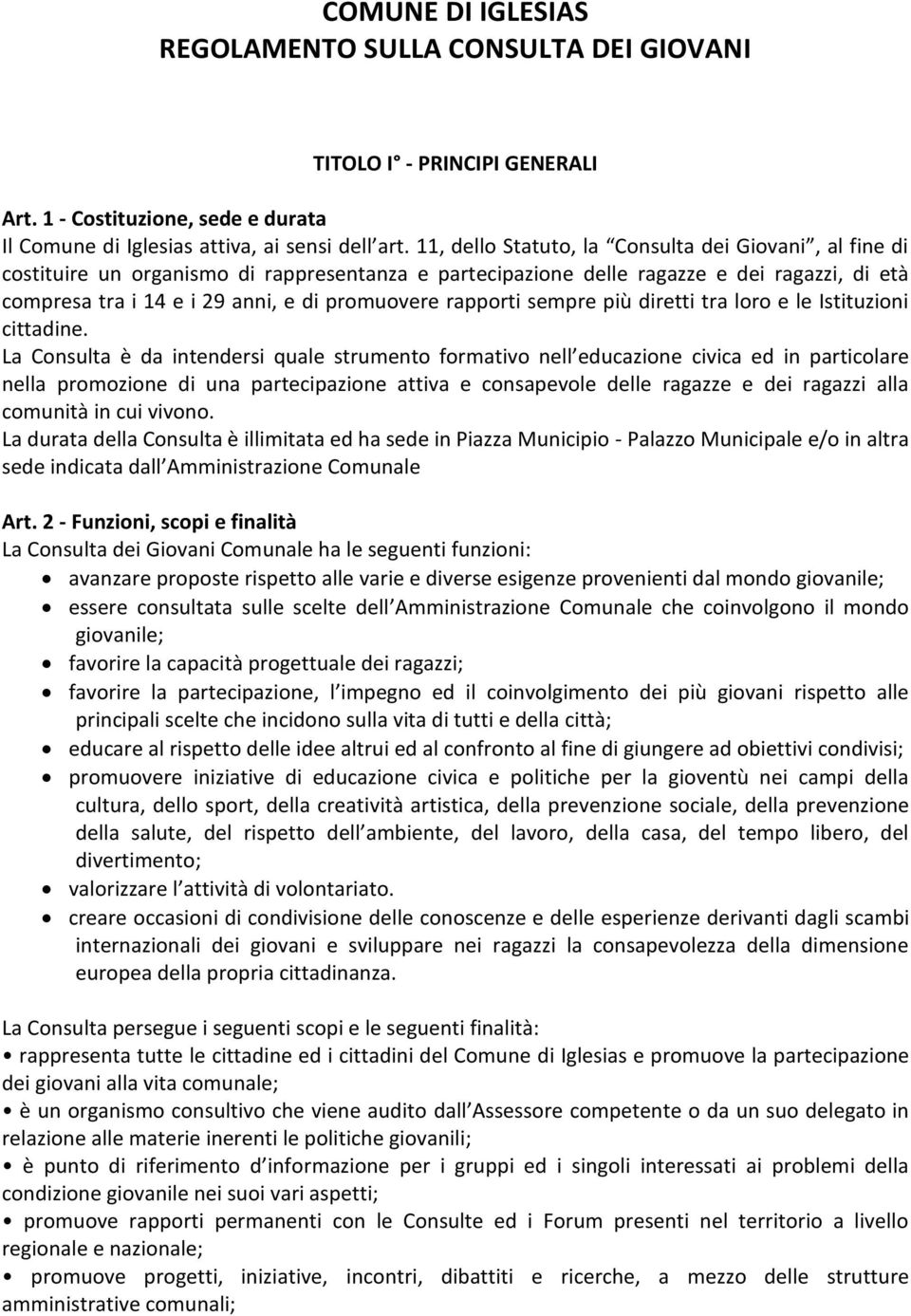 rapporti sempre più diretti tra loro e le Istituzioni cittadine.