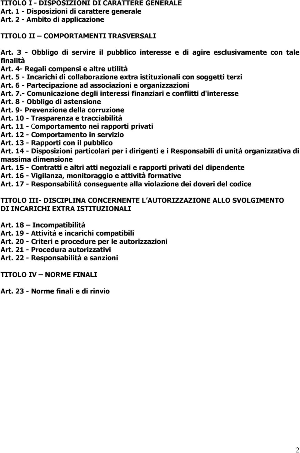 5 - Incarichi di collaborazione extra istituzionali con soggetti terzi Art. 6 - Partecipazione ad associazioni e organizzazioni Art. 7.