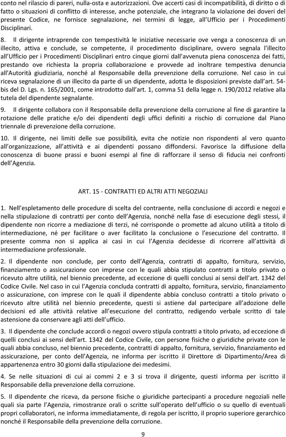 segnalazione, nei termini di legge, all Ufficio per i Procedimenti Disciplinari. 8.