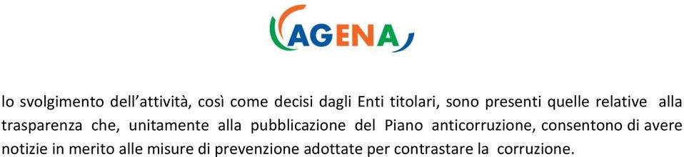 pubblicazione del Piano anticorruzione, consentono di avere notizie