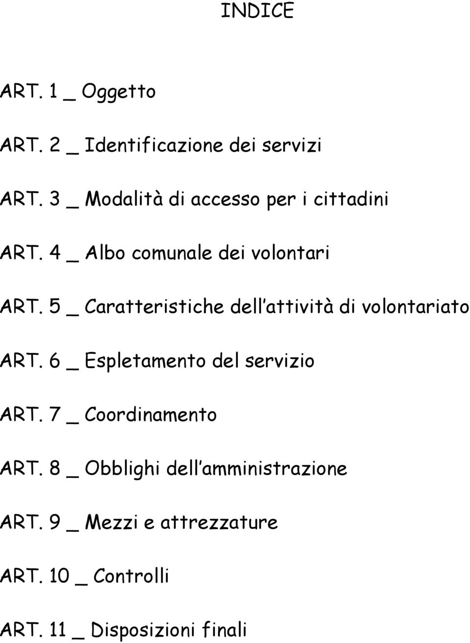 5 _ Caratteristiche dell attività di volontariato ART. 6 _ Espletamento del servizio ART.