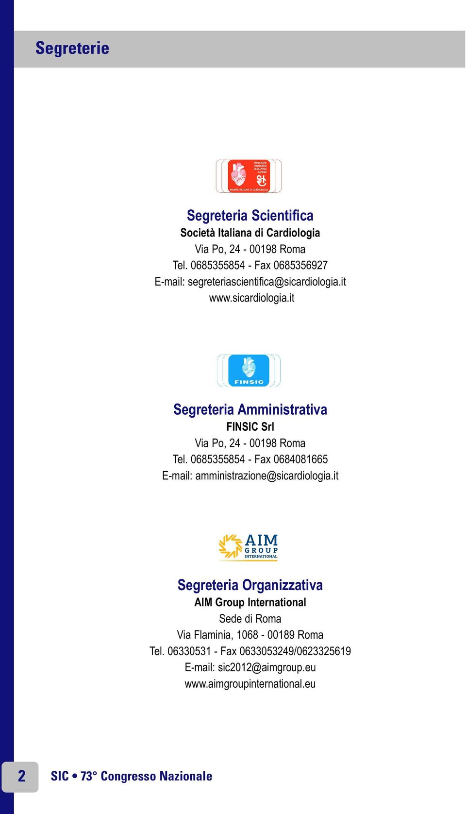 it www.sicardiologia.it Segreteria Amministrativa FINSIC Srl Via Po, 24-00198 Roma Tel.