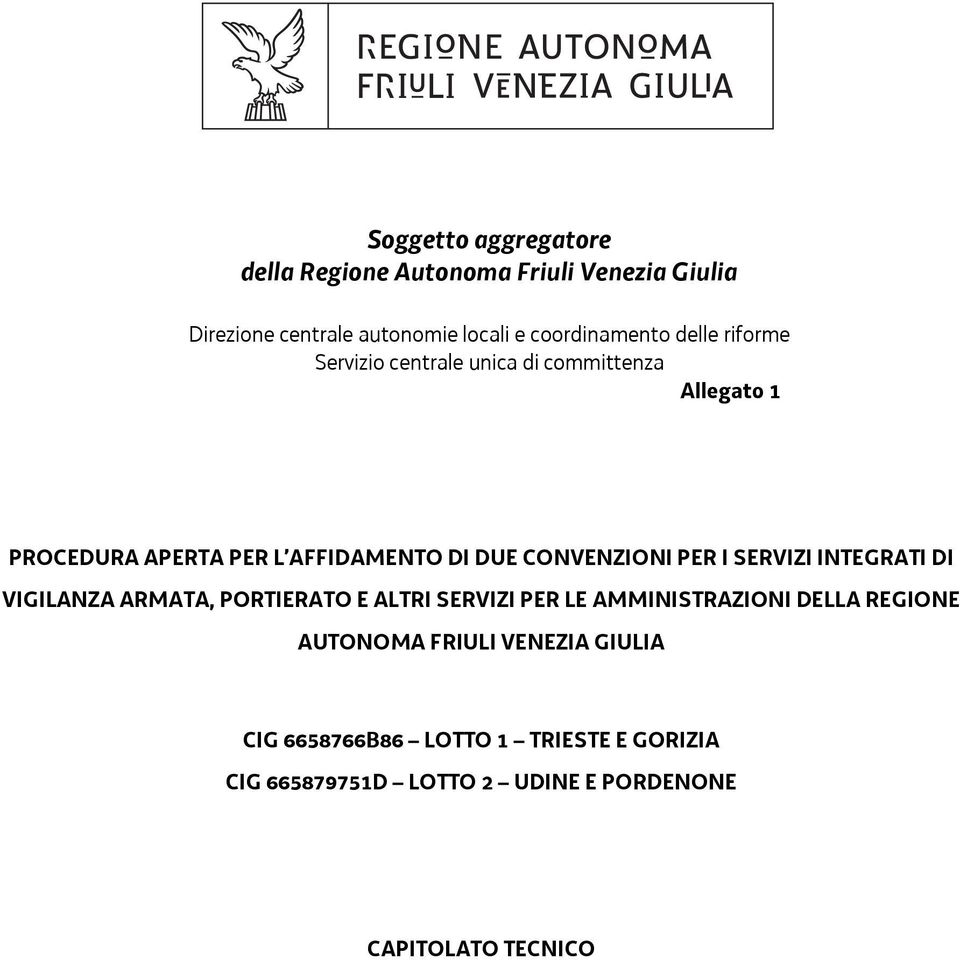 PER I SERVIZI INTEGRATI DI VIGILANZA ARMATA, PORTIERATO E ALTRI SERVIZI PER LE AMMINISTRAZIONI DELLA REGIONE AUTONOMA