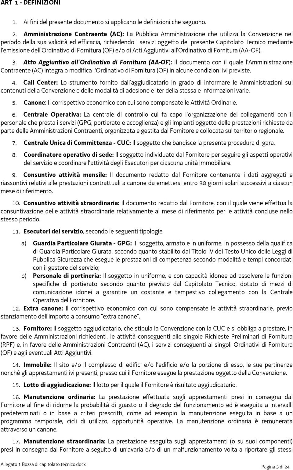 mediante l emissione dell Ordinativo di Fornitura (OF) e/o di Atti Aggiuntivi all Ordinativo di Fornitura (AA-OF). 3.